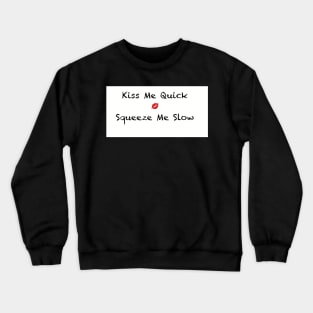 Kiss me quick Crewneck Sweatshirt